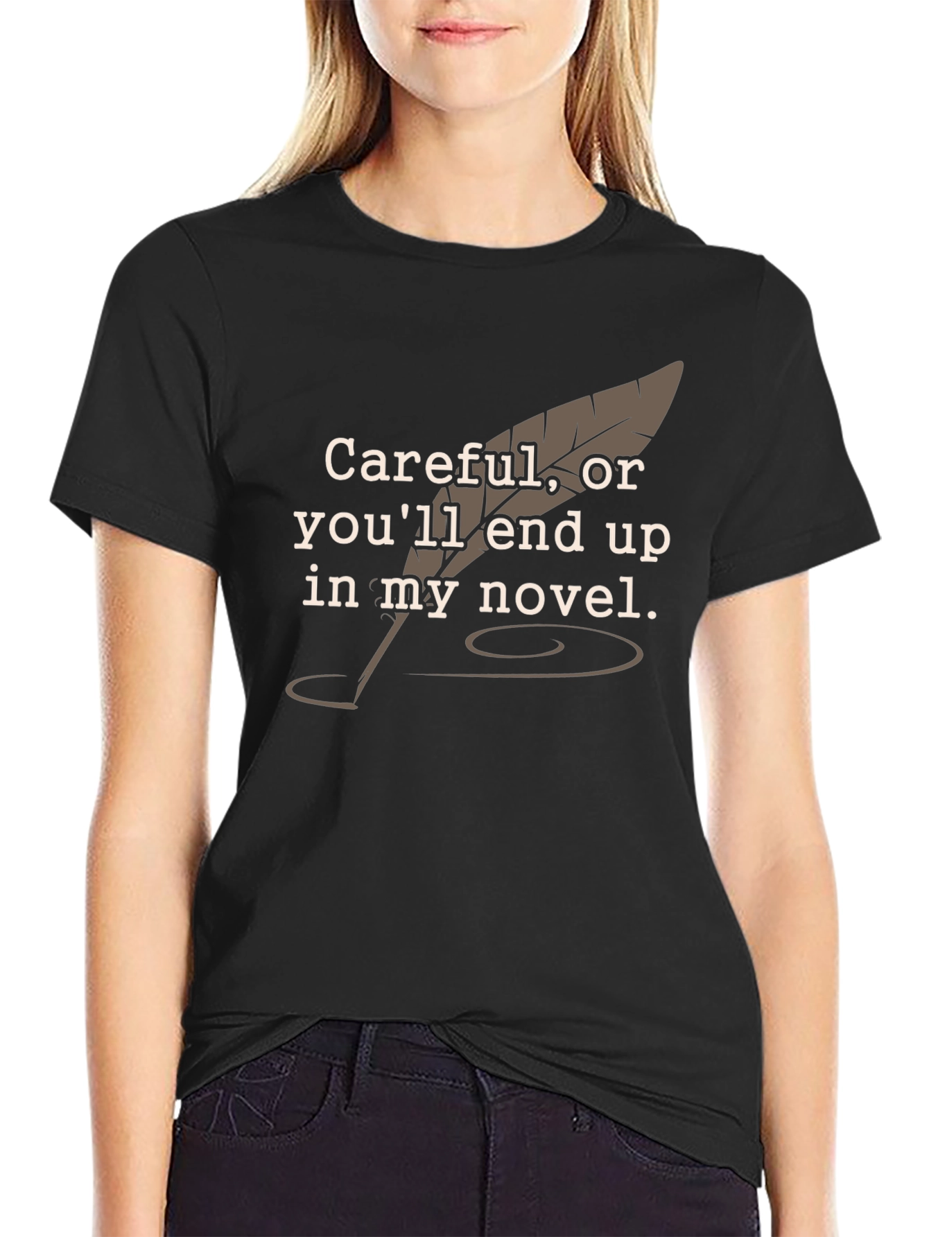 Careful Novelist T-Shirt - Funny Writer Tee