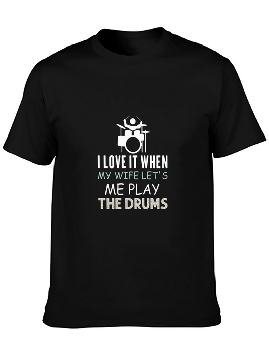 Drummer Husband T-Shirt - I Love It When My Wife Lets Me Play