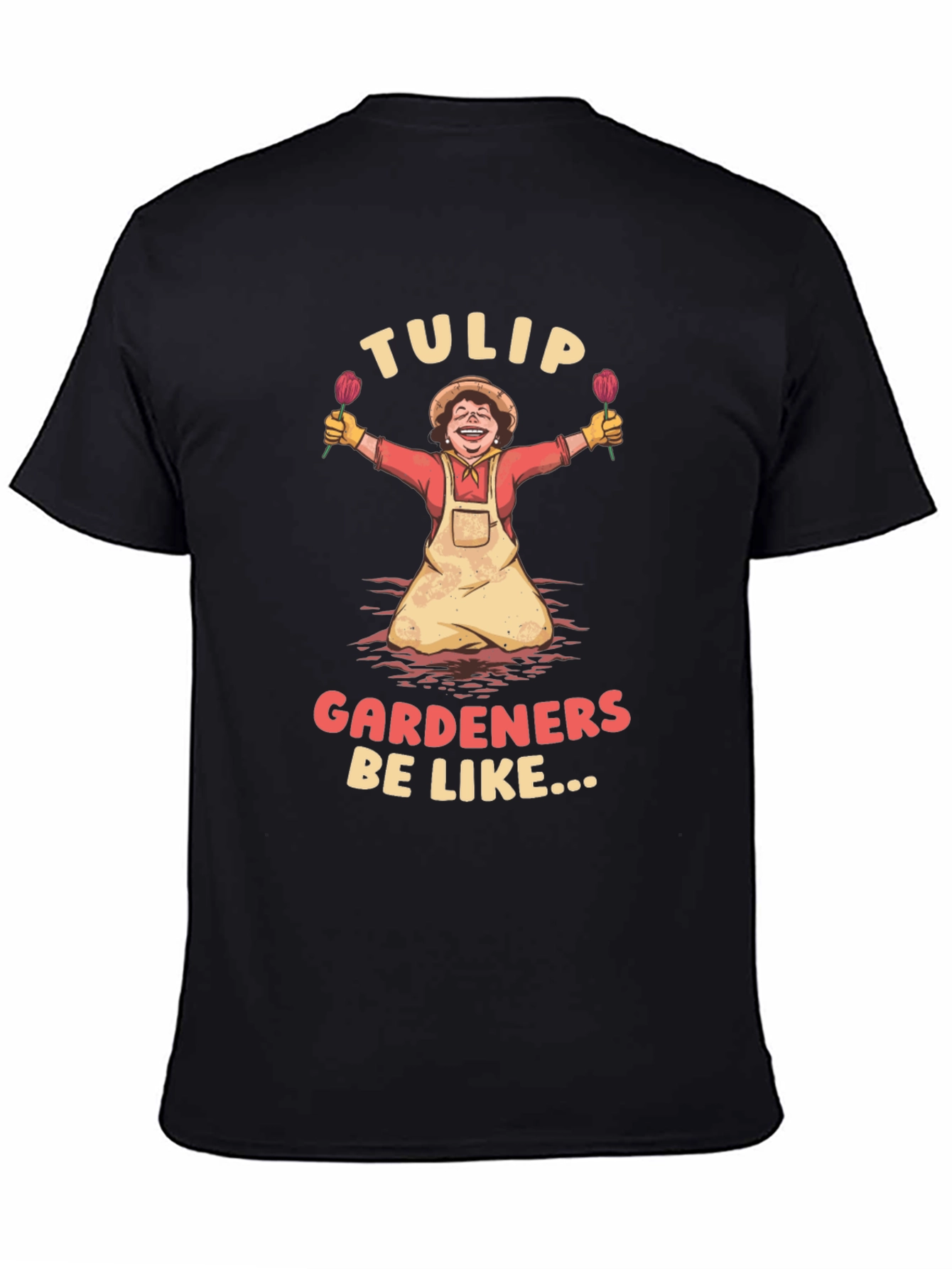Tulip Gardeners Be Like T-Shirt