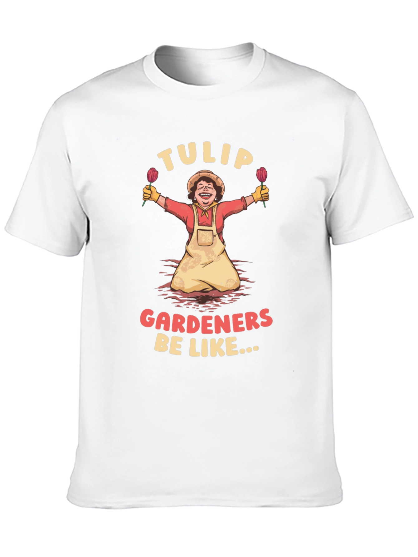 Tulip Gardeners Be Like T-Shirt
