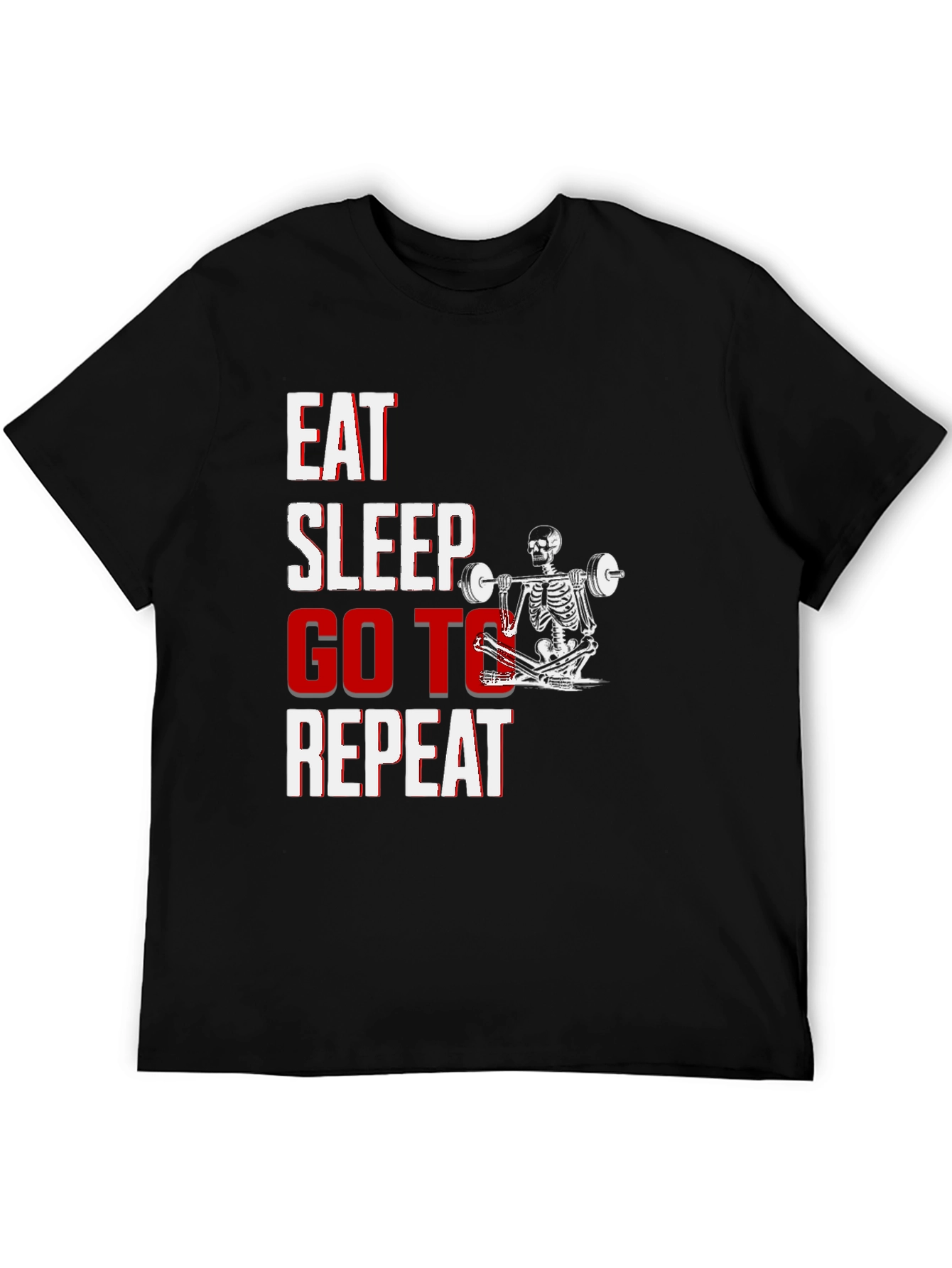 Eat Sleep Go To Repeat Skeleton Gym T-Shirt