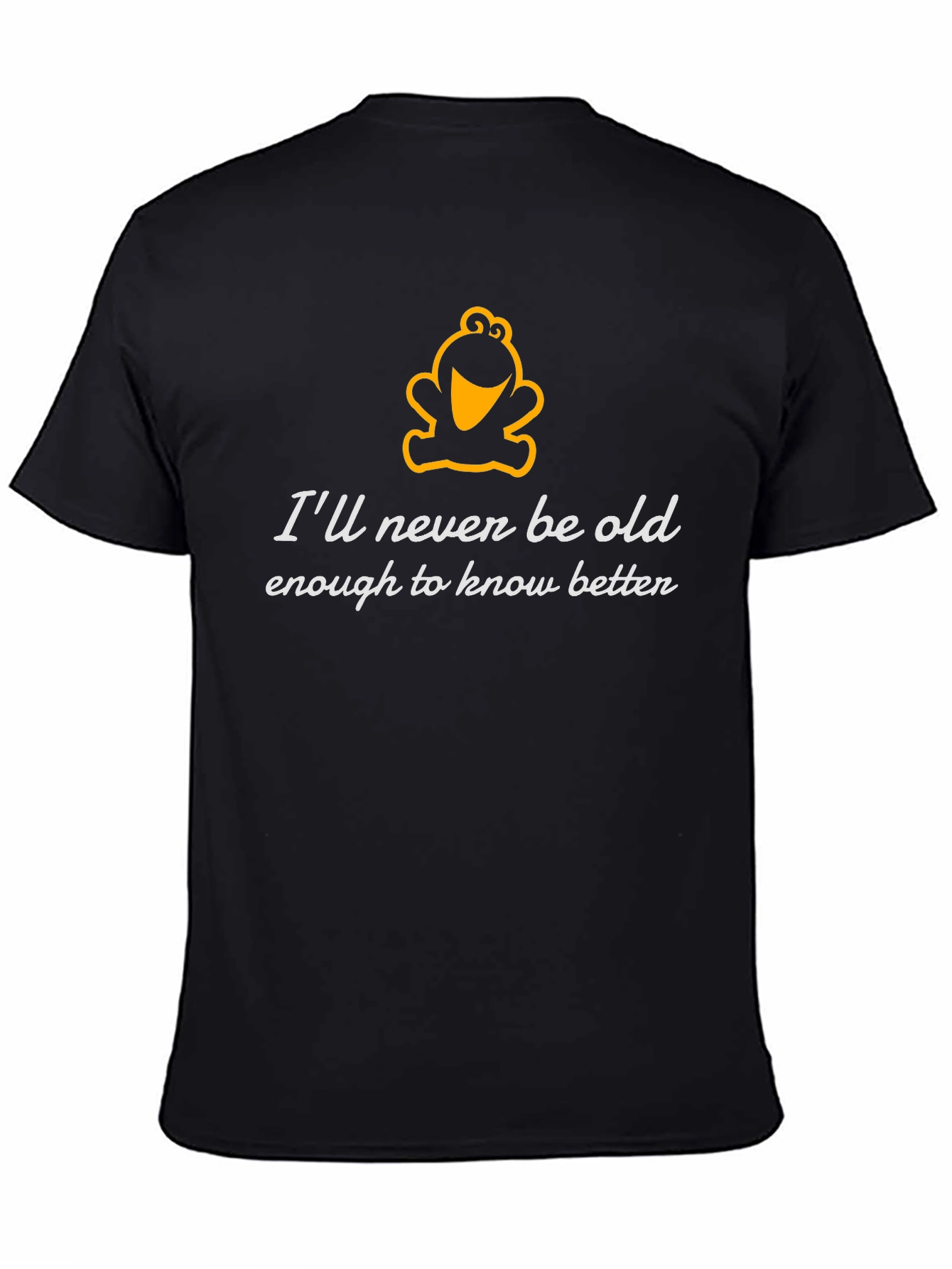 Funny Never Be Old Black T-Shirt