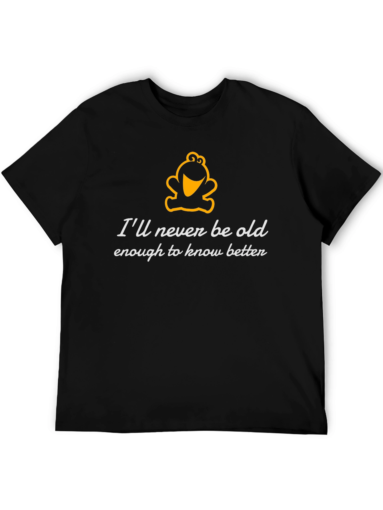 Funny Never Be Old Black T-Shirt