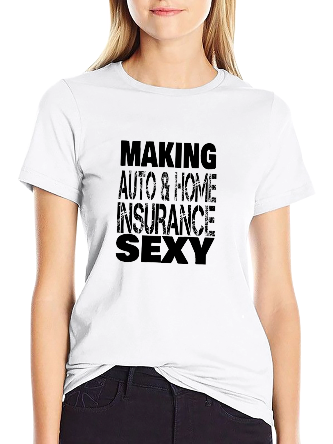 Making Auto & Home Insurance Sexy T-Shirt