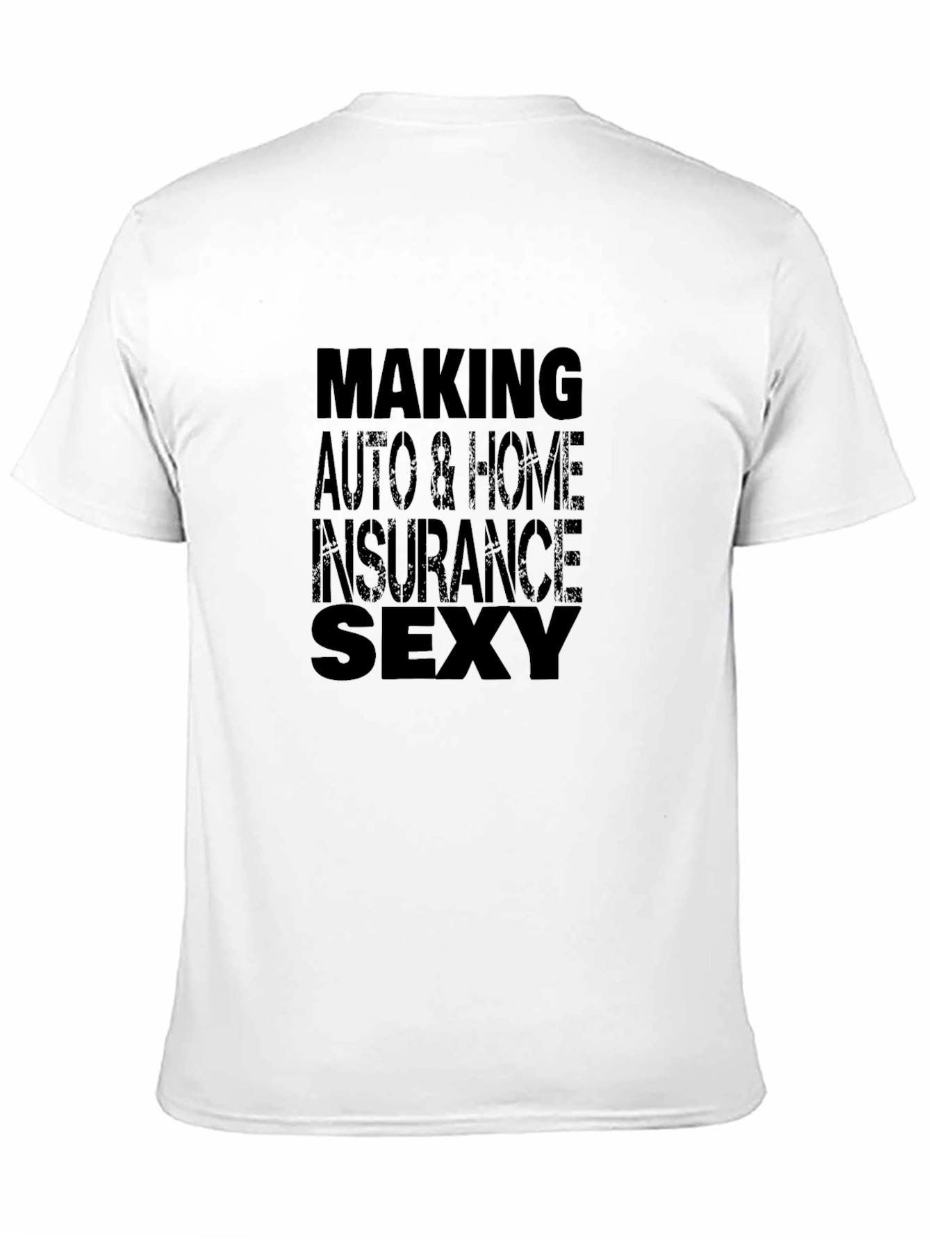 Making Auto & Home Insurance Sexy T-Shirt