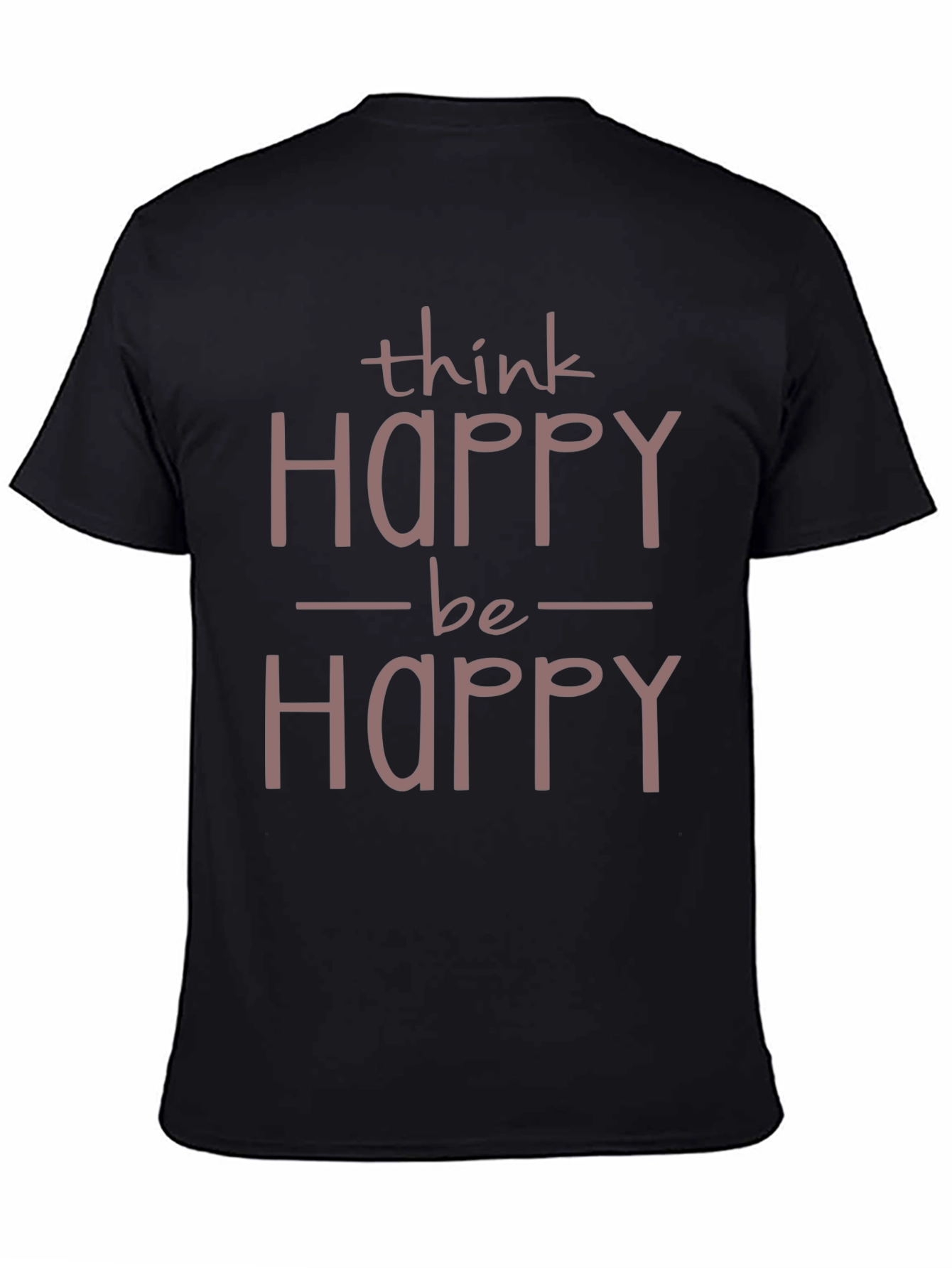 Think Happy Be Happy T-Shirt - Positive Vibes