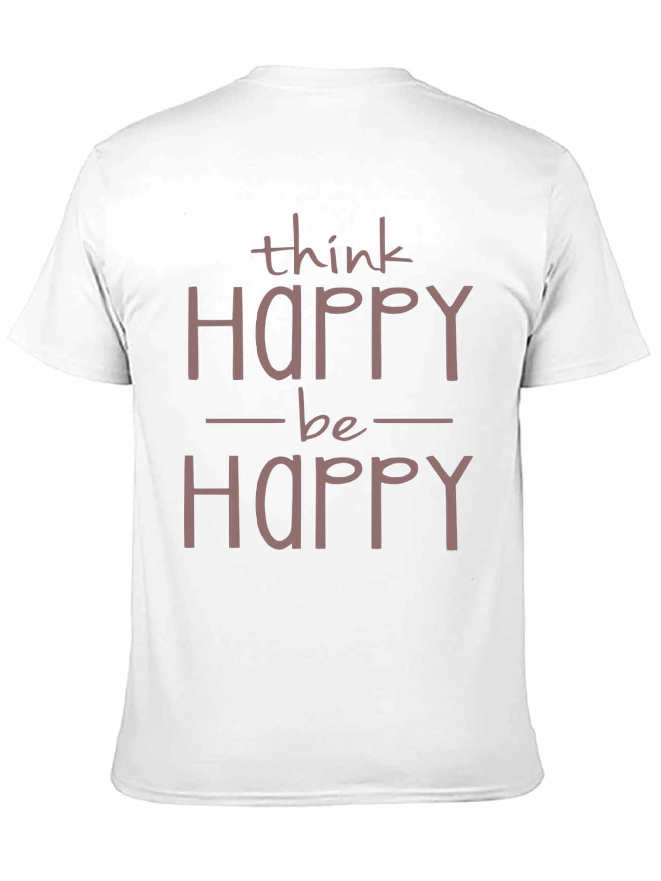 Think Happy Be Happy T-Shirt - Positive Vibes