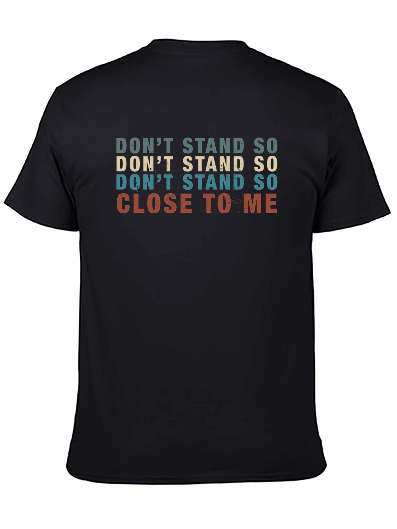 Dont Stand So Close T-Shirt Funny Graphic Tee