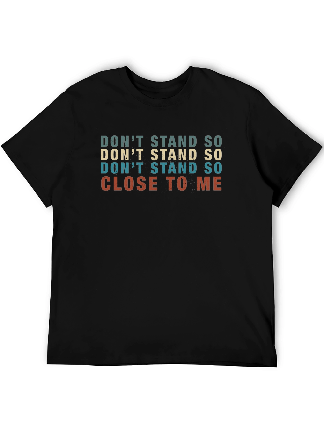 Dont Stand So Close T-Shirt Funny Graphic Tee
