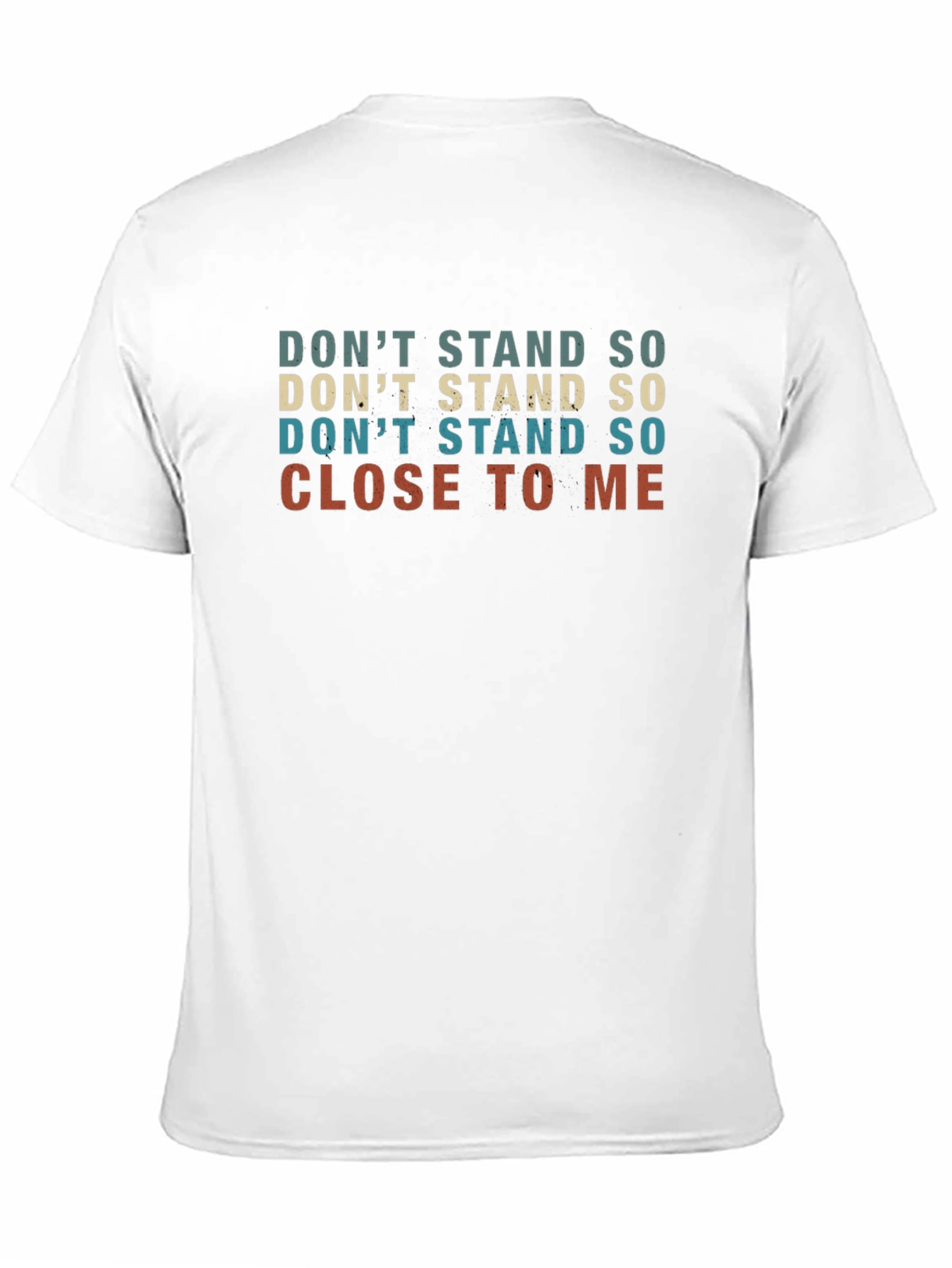Dont Stand So Close T-Shirt Funny Graphic Tee
