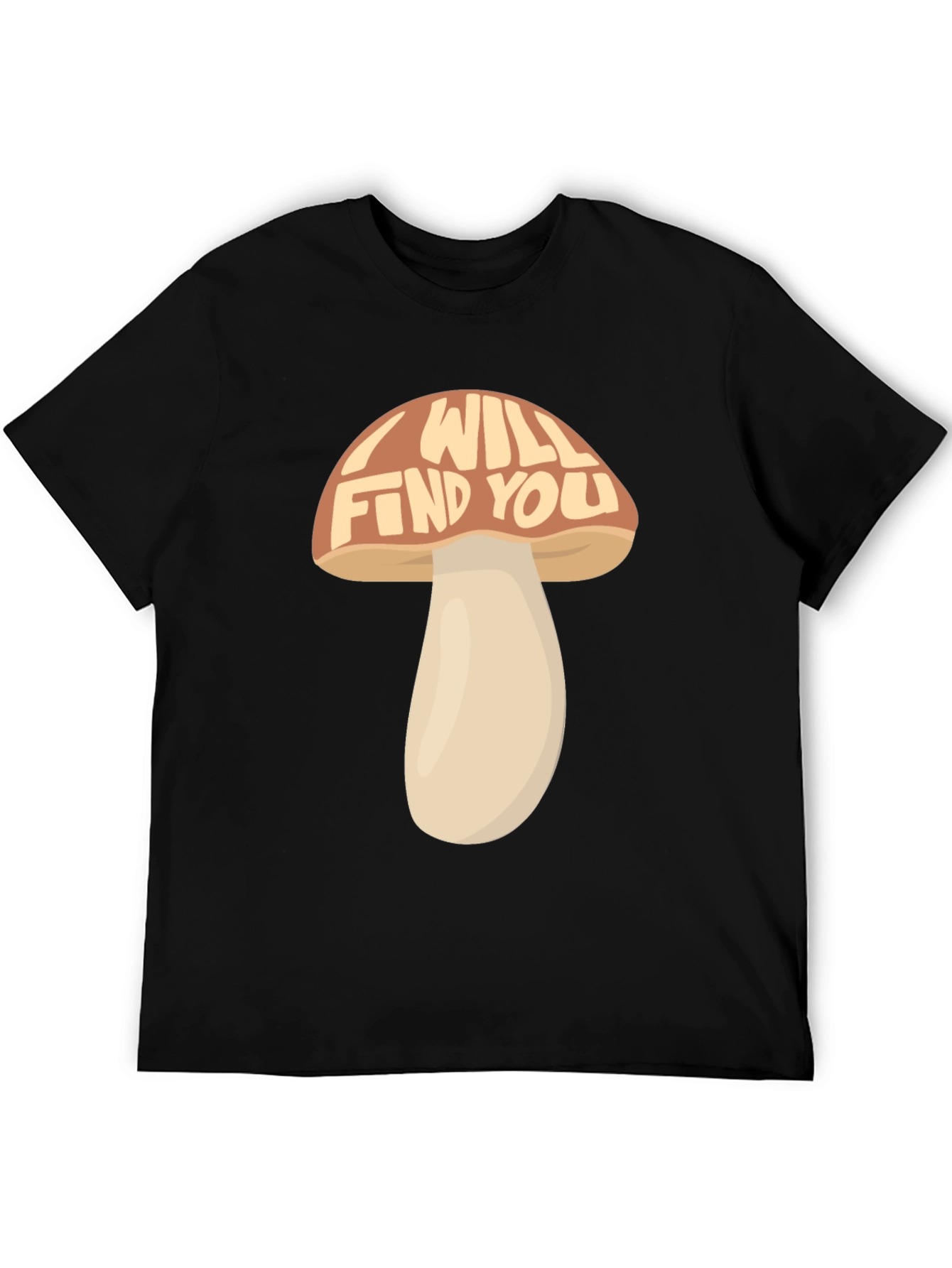 I Will Find You Mushroom Graphic T-Shirt
