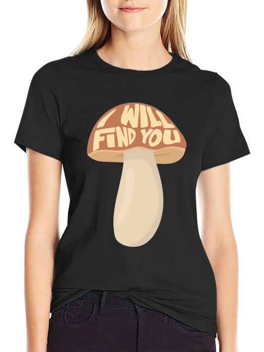 I Will Find You Mushroom Graphic T-Shirt