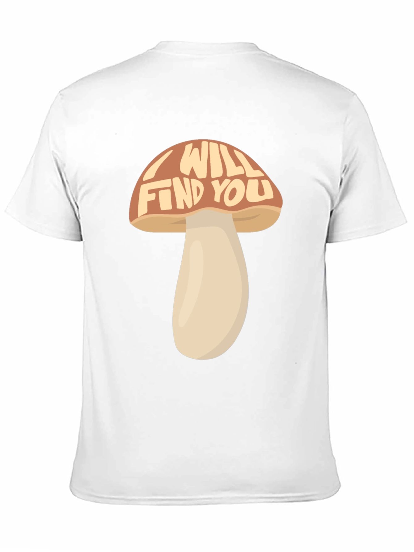 I Will Find You Mushroom Graphic T-Shirt