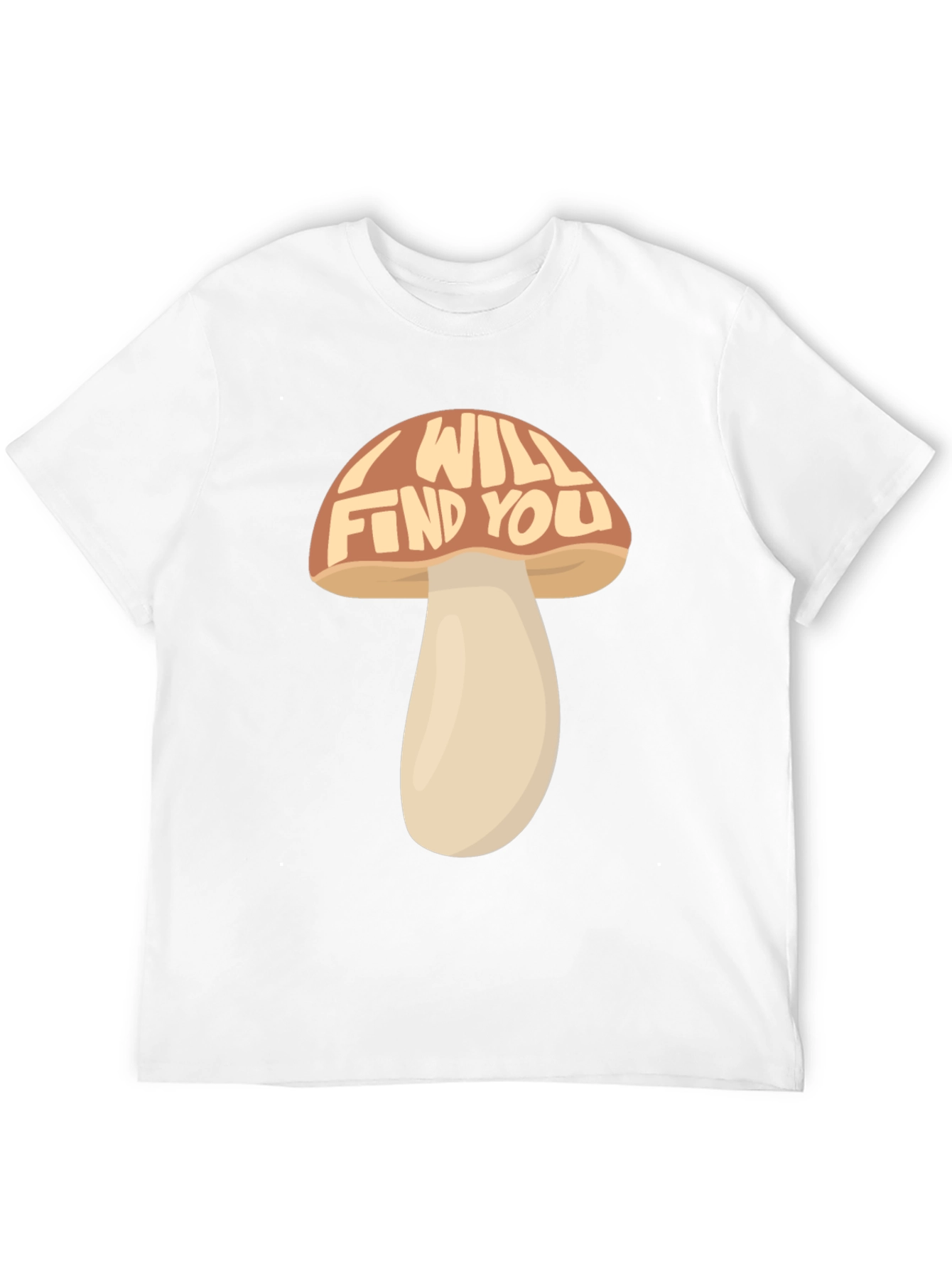I Will Find You Mushroom Graphic T-Shirt