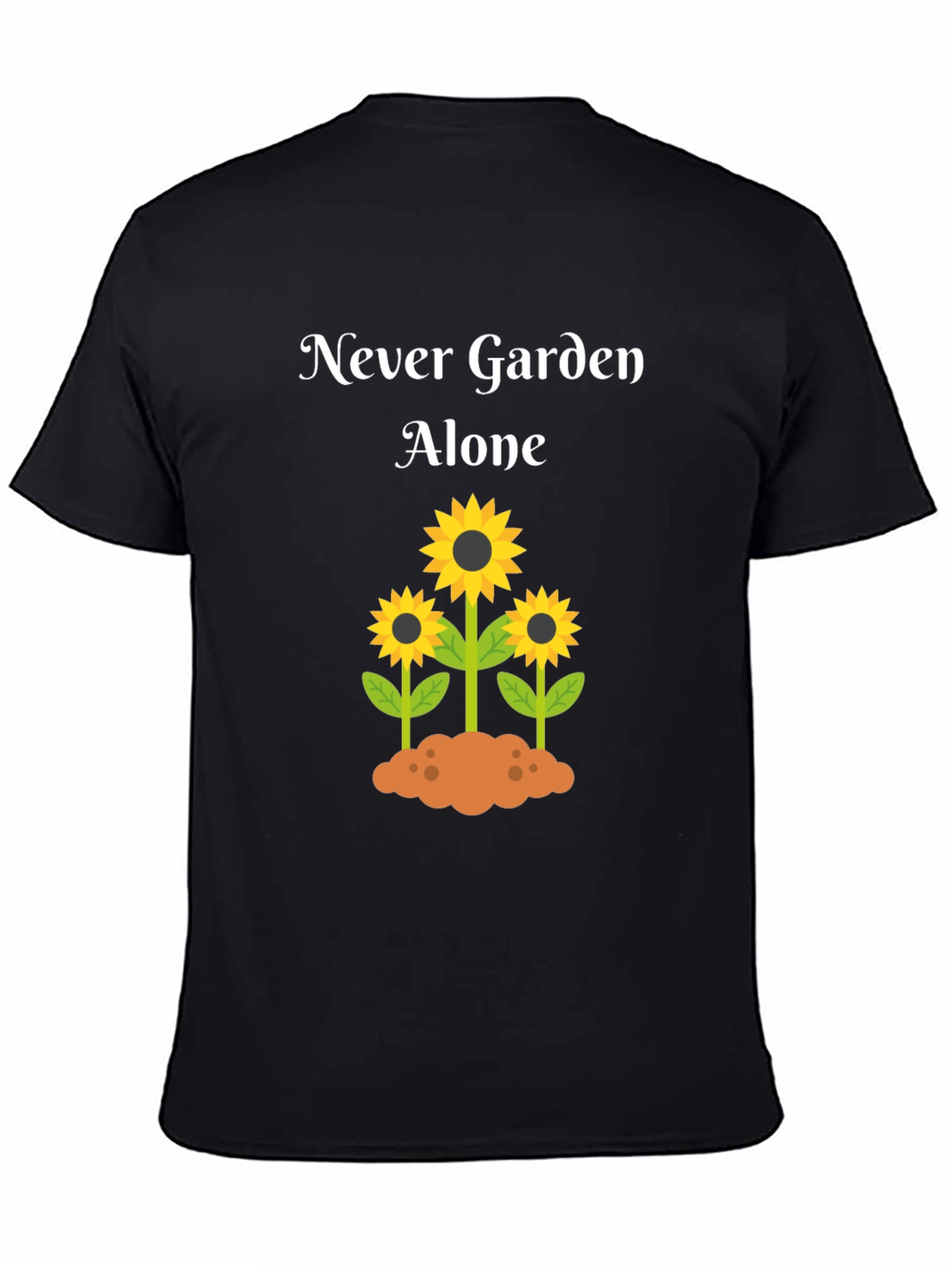 Never Garden Alone T-Shirt with Sunflower Design
