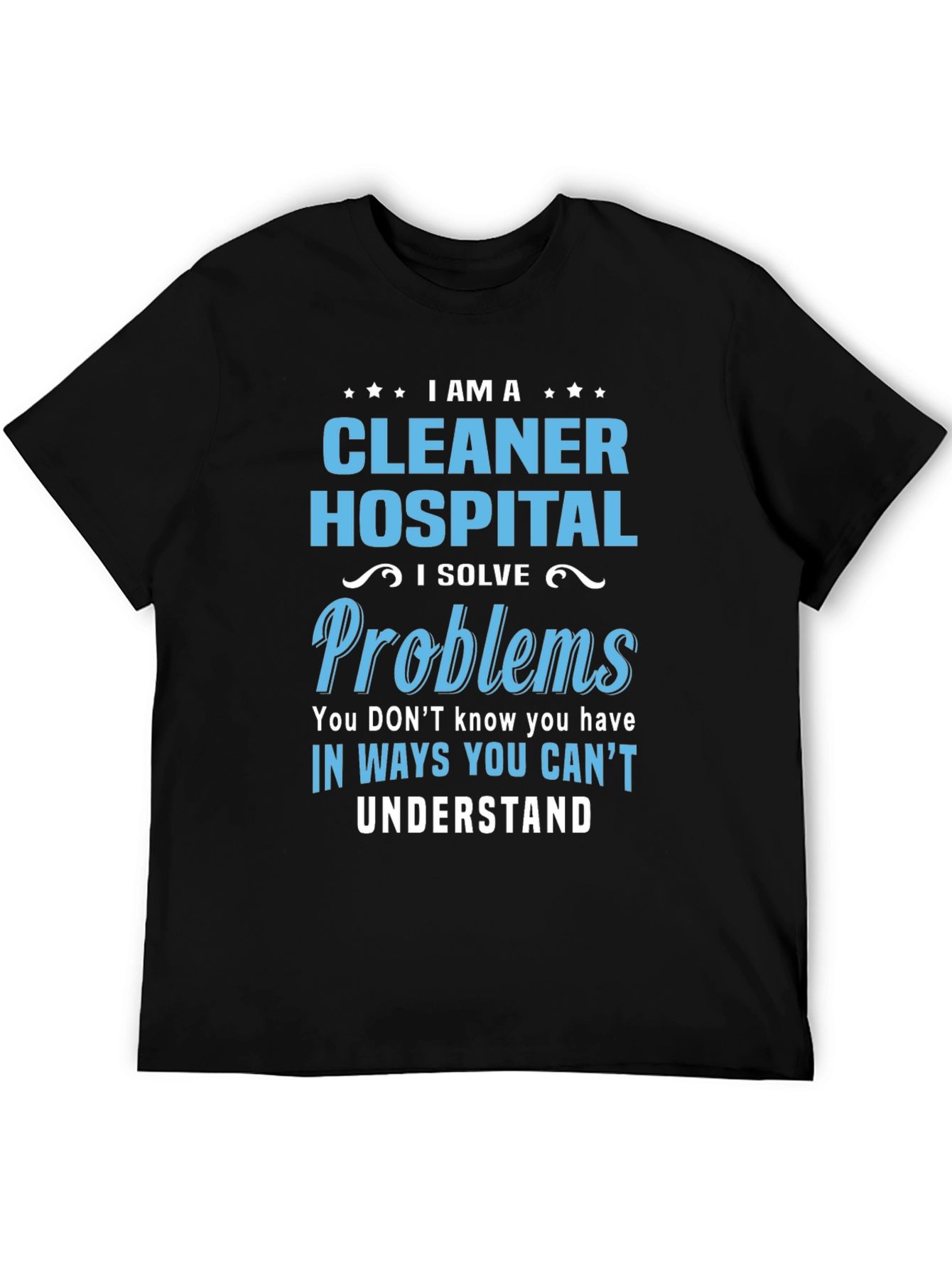 Hospital Cleaner T-Shirt - I Solve Problems