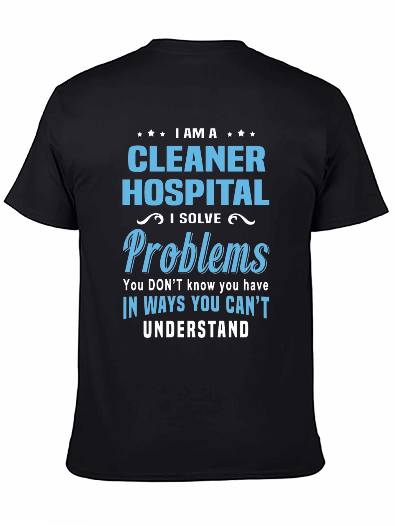 Hospital Cleaner T-Shirt - I Solve Problems