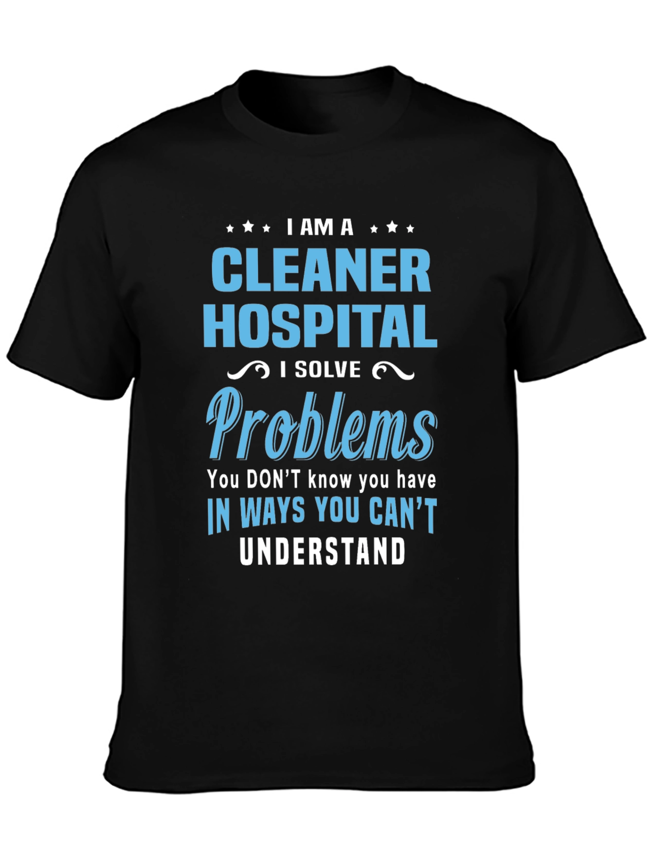 Hospital Cleaner T-Shirt - I Solve Problems