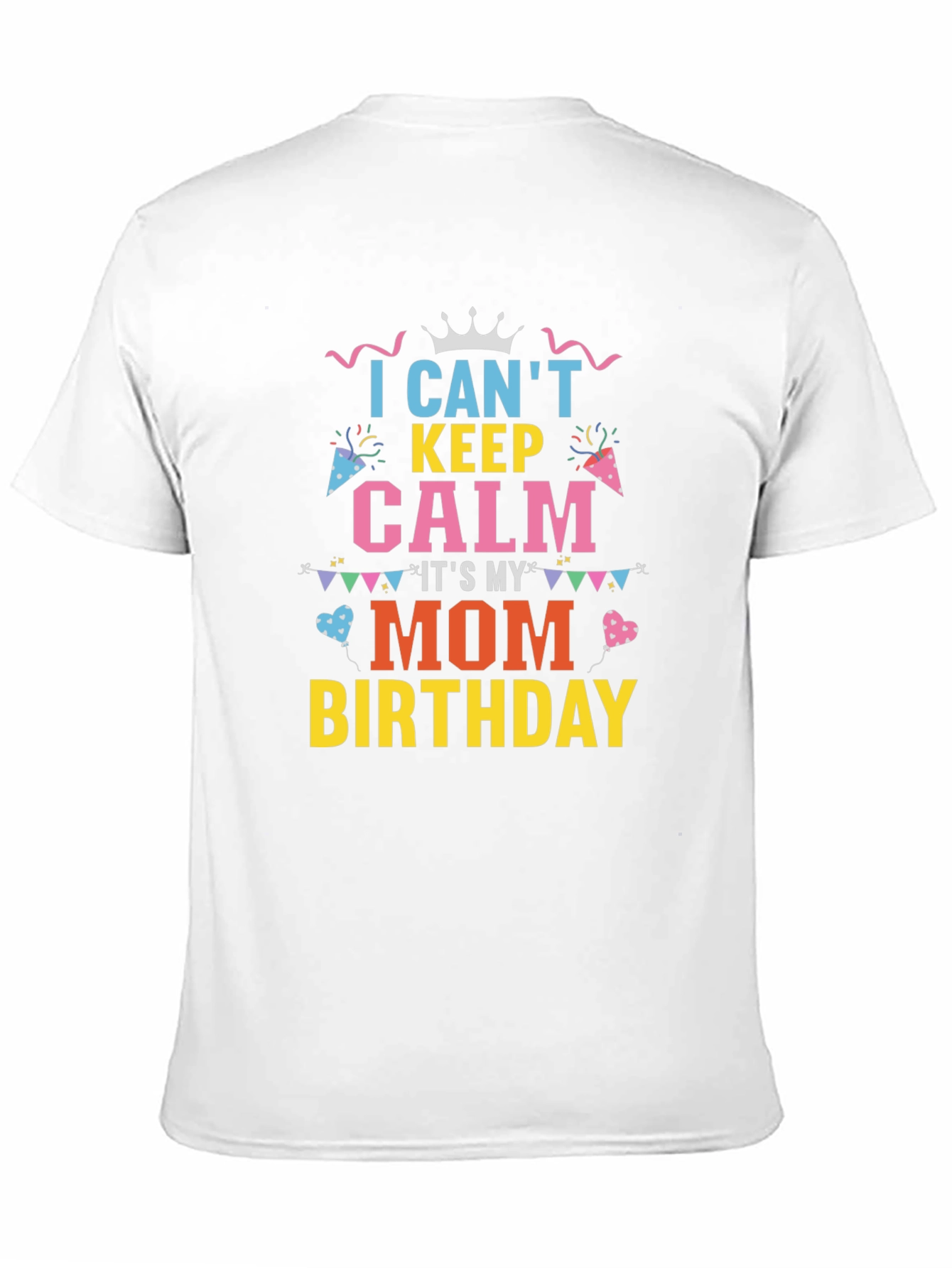 Moms Birthday Shirt: Cant Keep Calm Tee