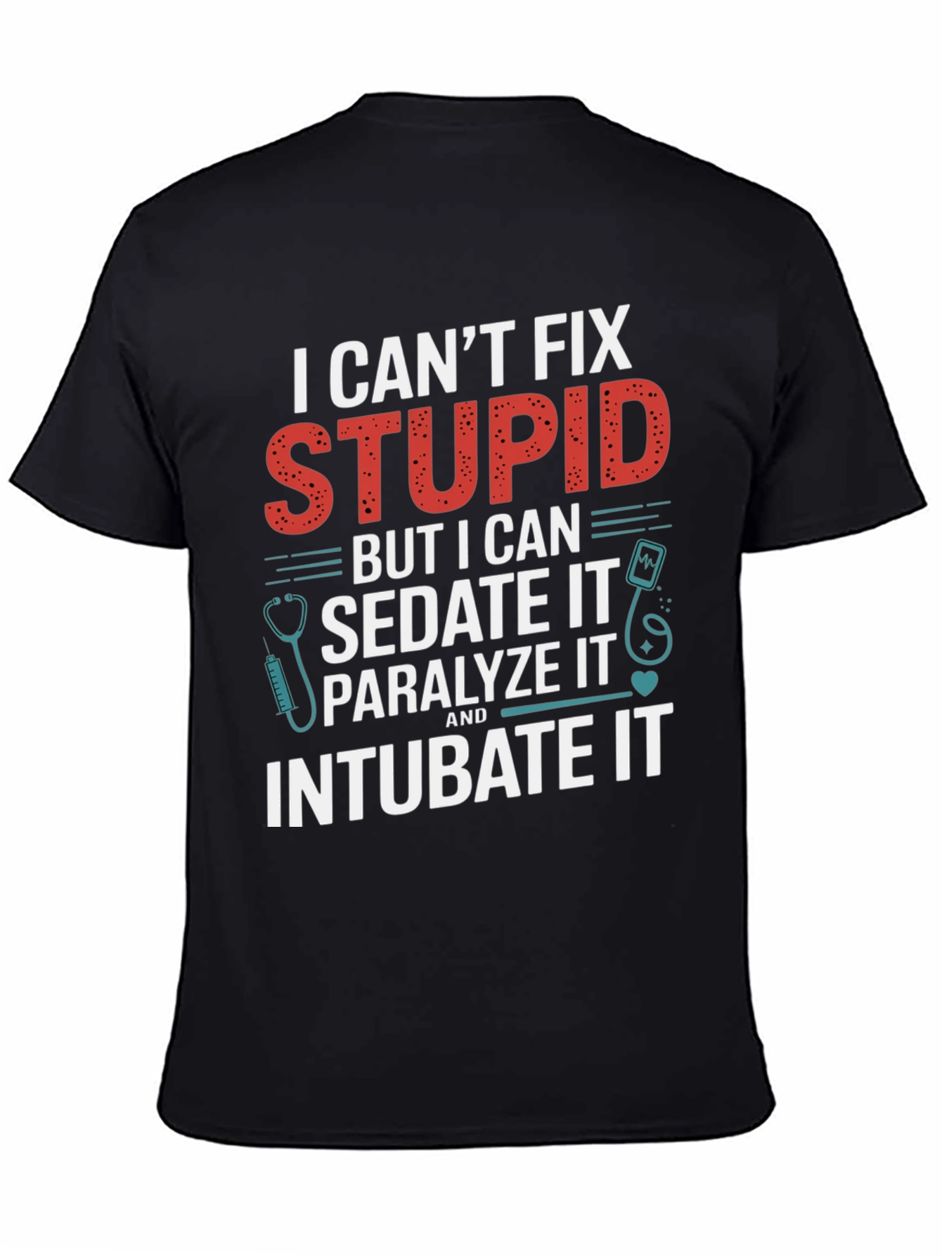 I Cant Fix Stupid T-Shirt