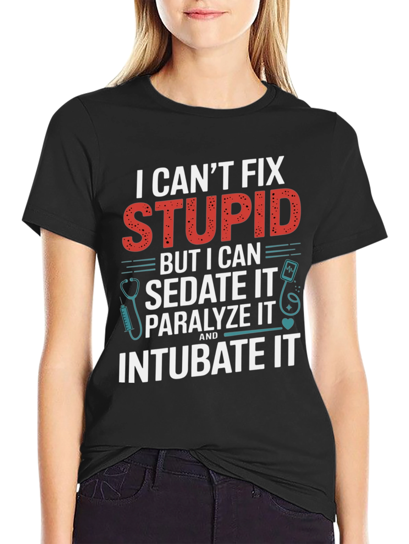 I Cant Fix Stupid T-Shirt