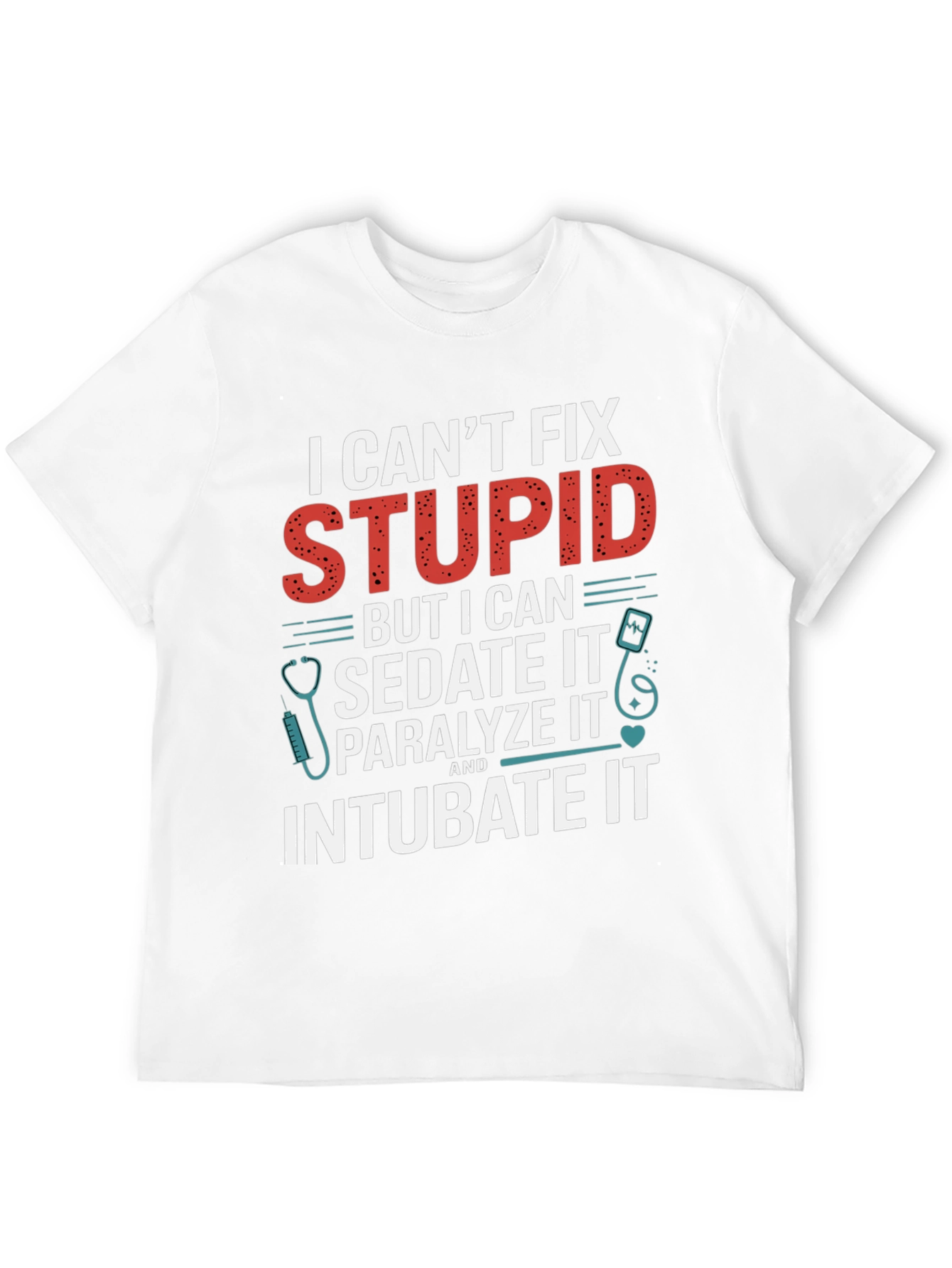 I Cant Fix Stupid T-Shirt