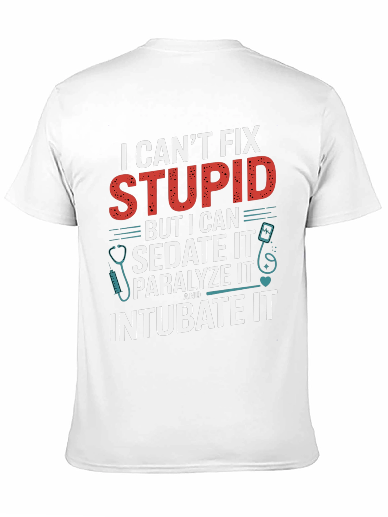 I Cant Fix Stupid T-Shirt