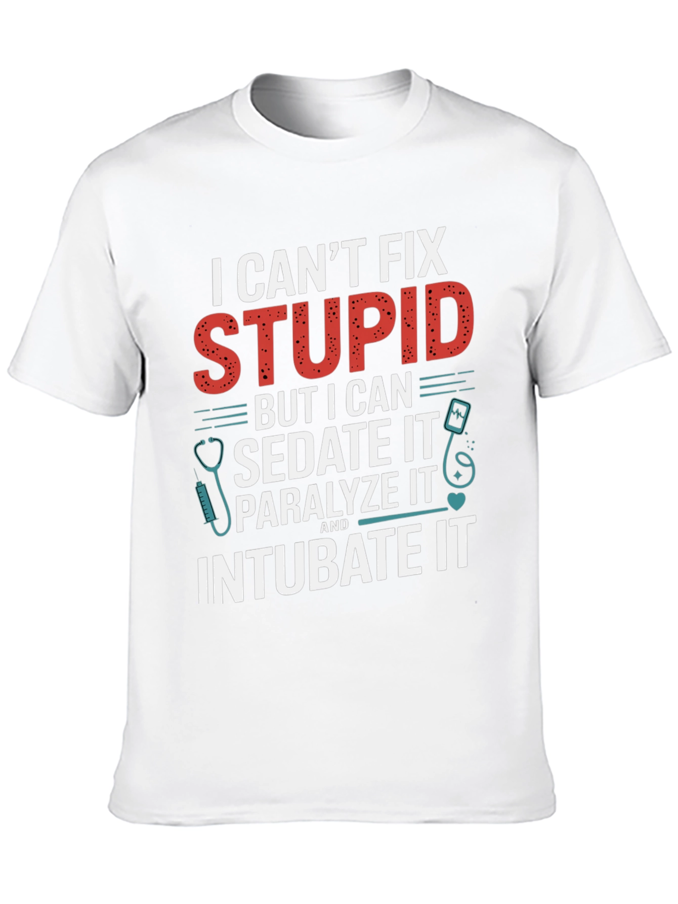 I Cant Fix Stupid T-Shirt
