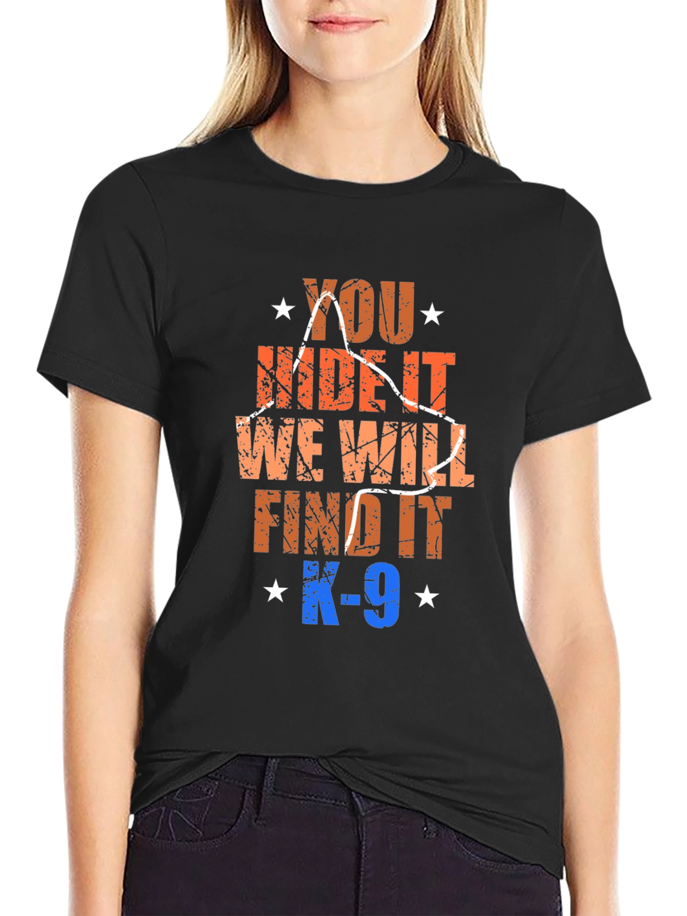 K-9 You Hide It We Will Find It T-Shirt