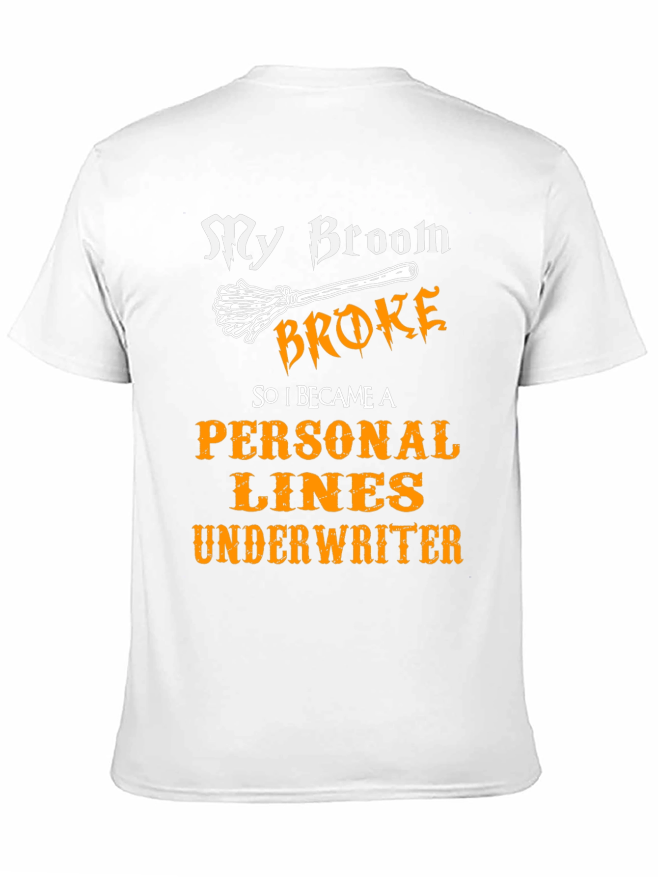 Broom Broke Personal Lines Underwriter T-Shirt