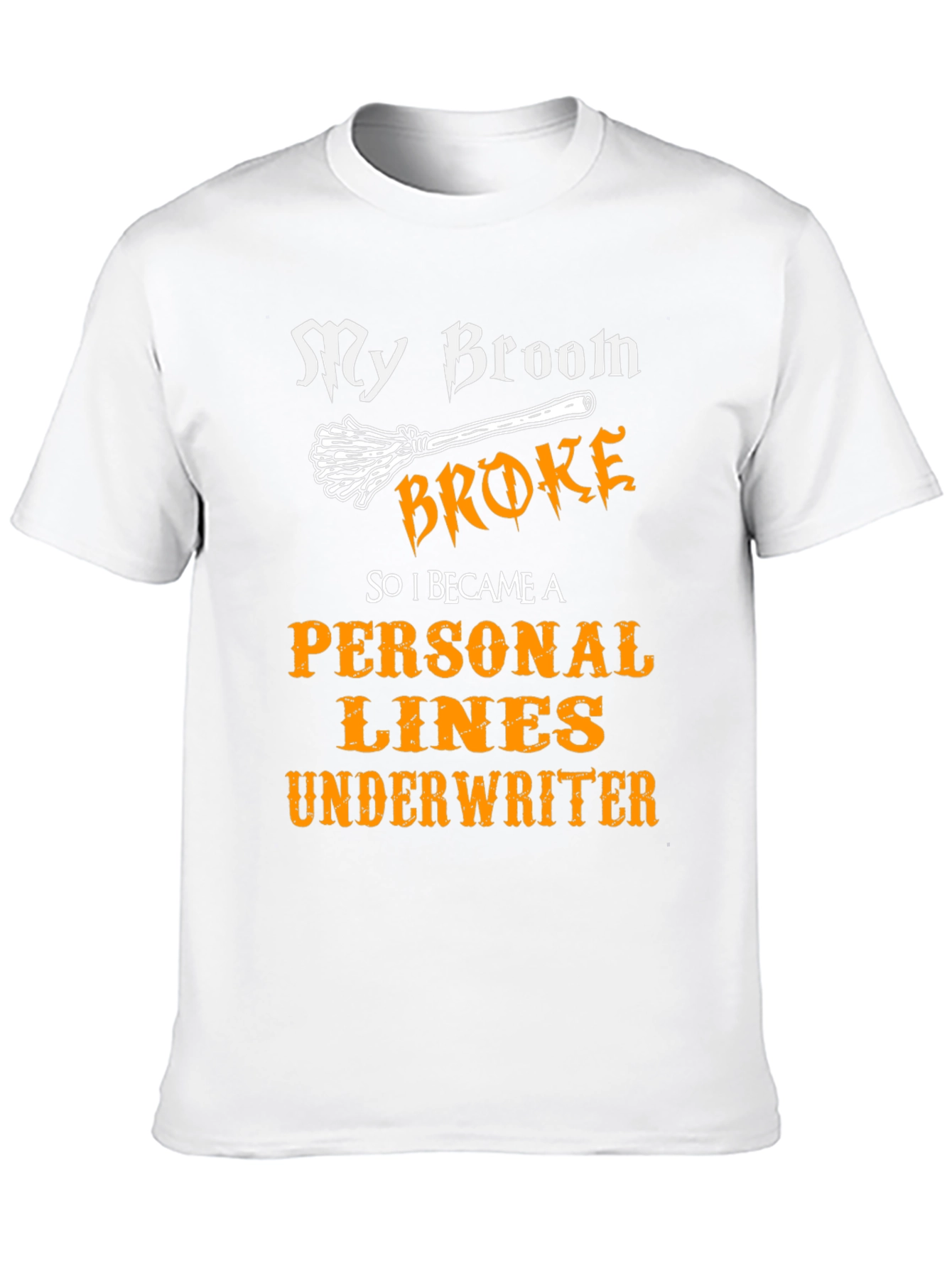 Broom Broke Personal Lines Underwriter T-Shirt