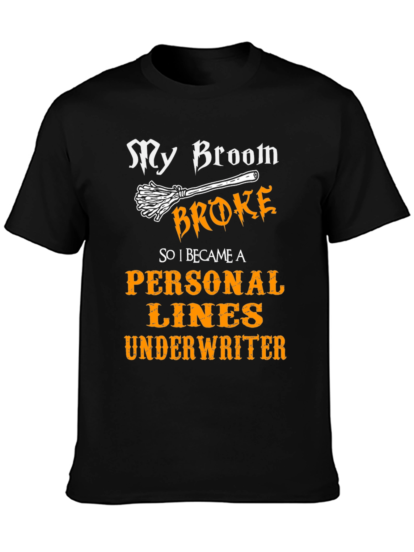 Broom Broke Personal Lines Underwriter T-Shirt