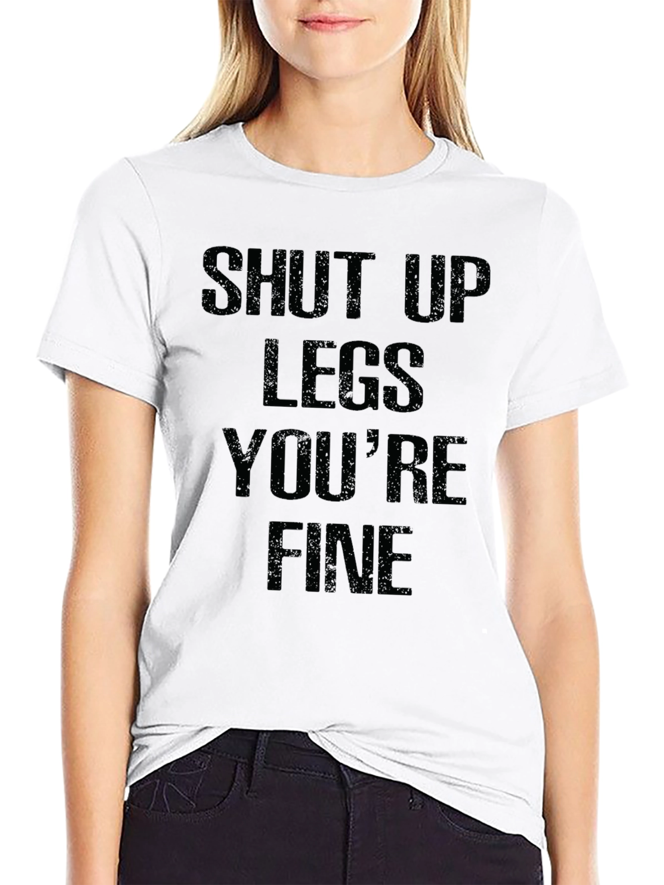 Shut Up Legs Youre Fine Graphic T-Shirt