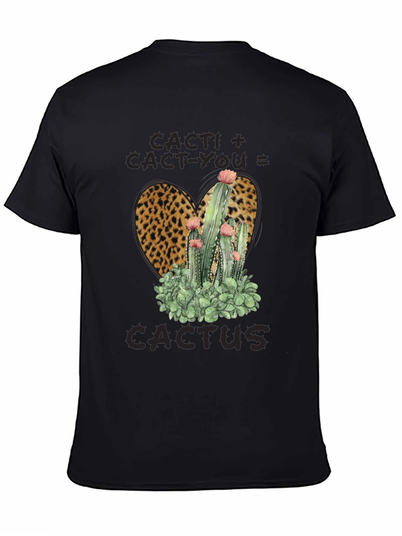 Cacti + Cact-You = Cactus Leopard Print T-Shirt