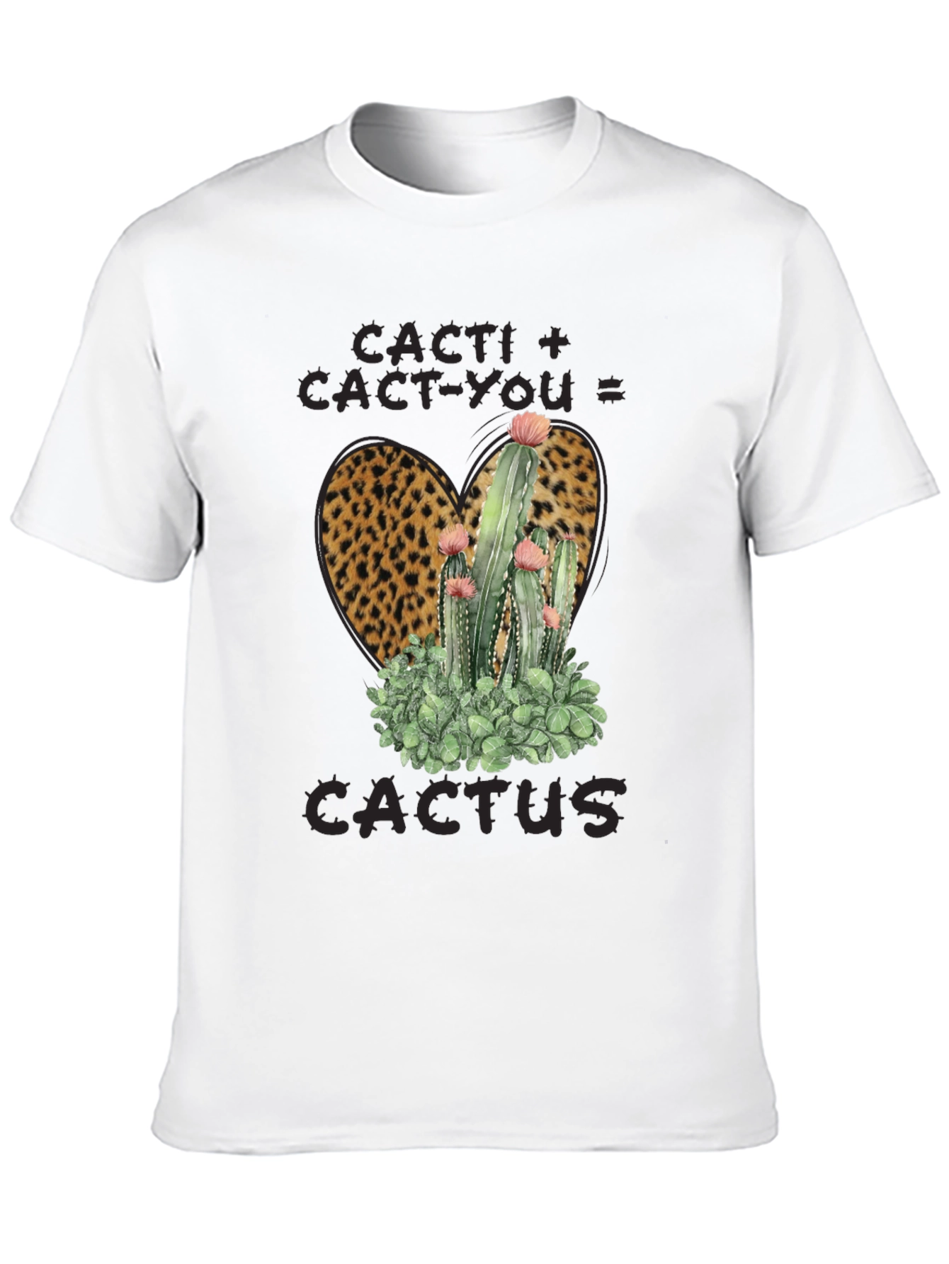 Cacti + Cact-You = Cactus Leopard Print T-Shirt