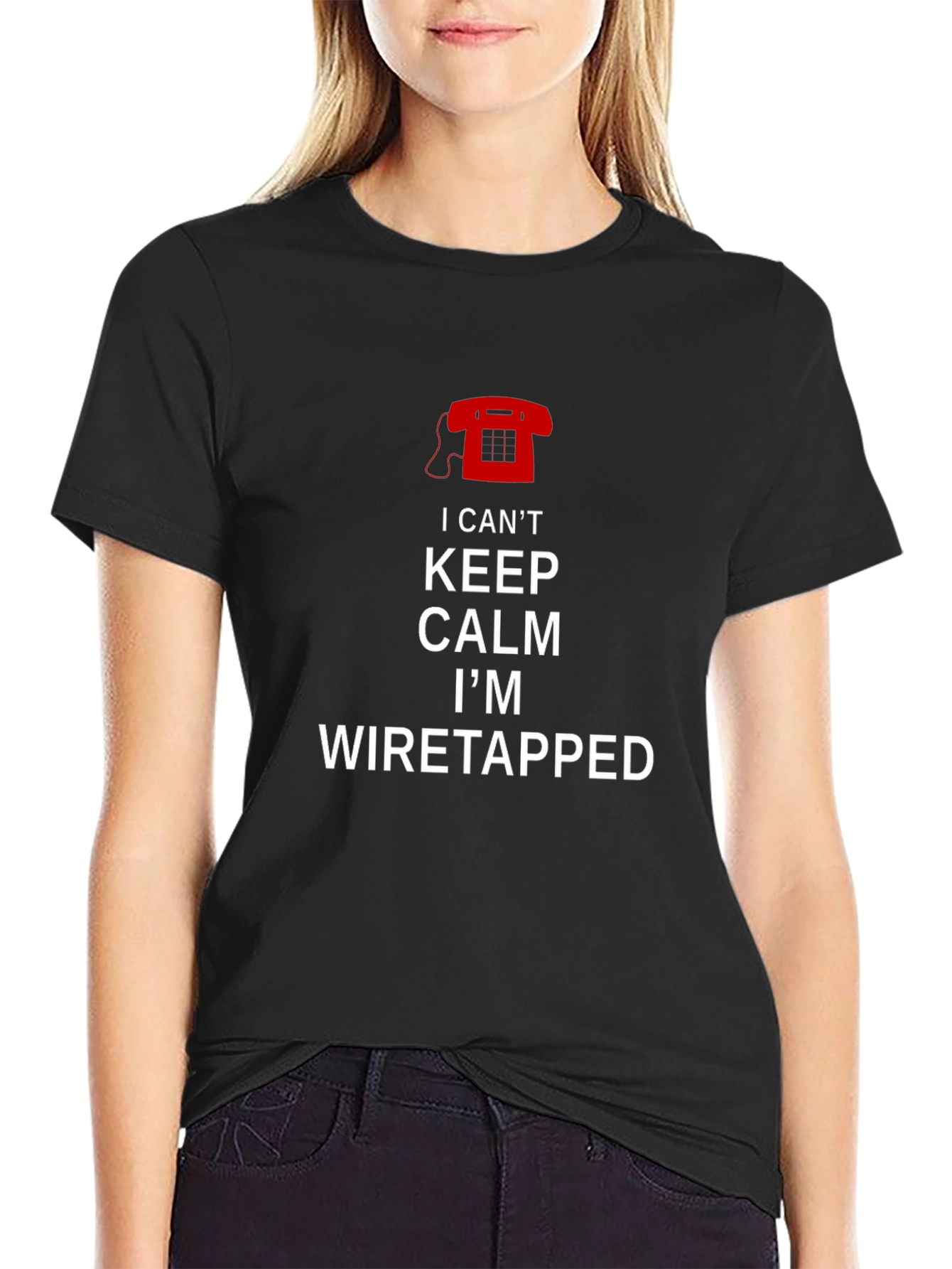 I Cant Keep Calm Im Wiretapped T-Shirt