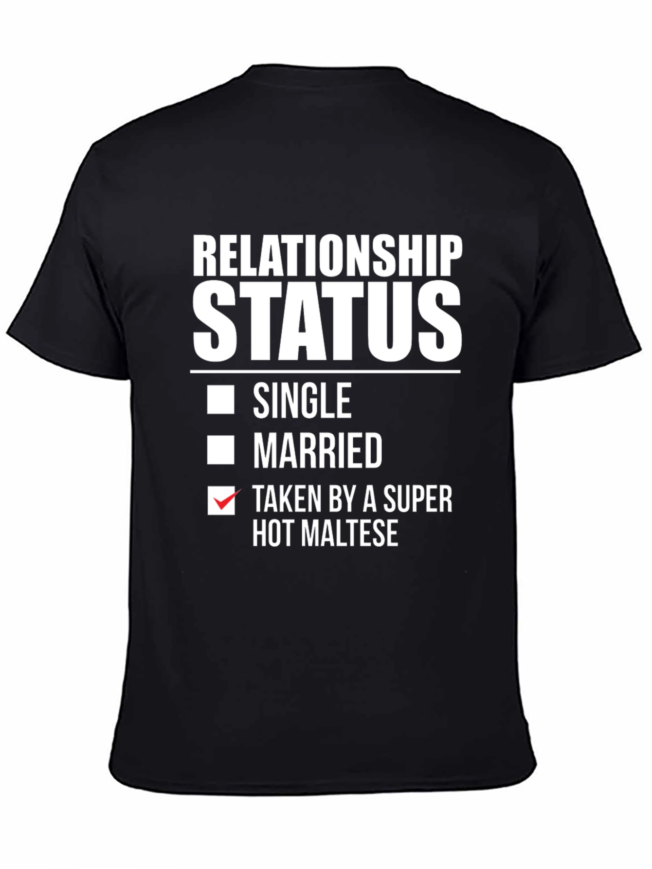 Relationship Status: Taken By a Super Hot Maltese T-Shirt