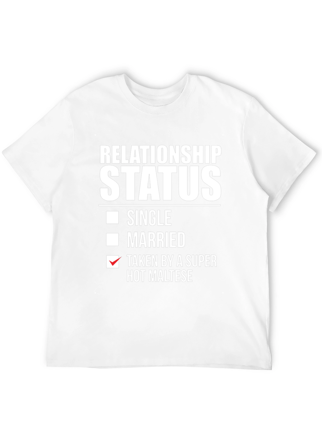 Relationship Status: Taken By a Super Hot Maltese T-Shirt