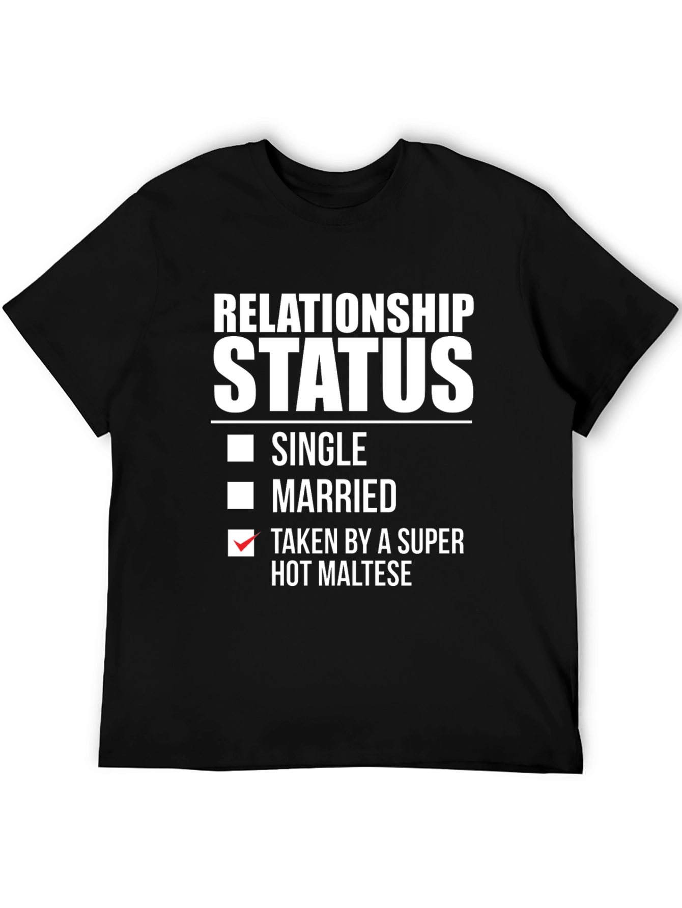 Relationship Status: Taken By a Super Hot Maltese T-Shirt