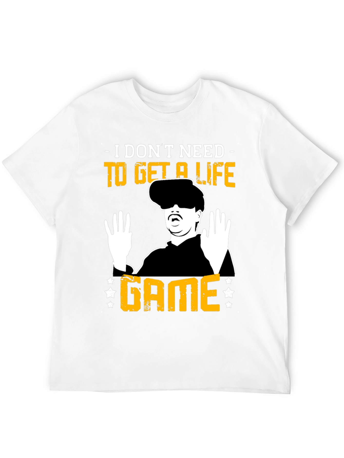 I Dont Need to Get a Life Game T-Shirt