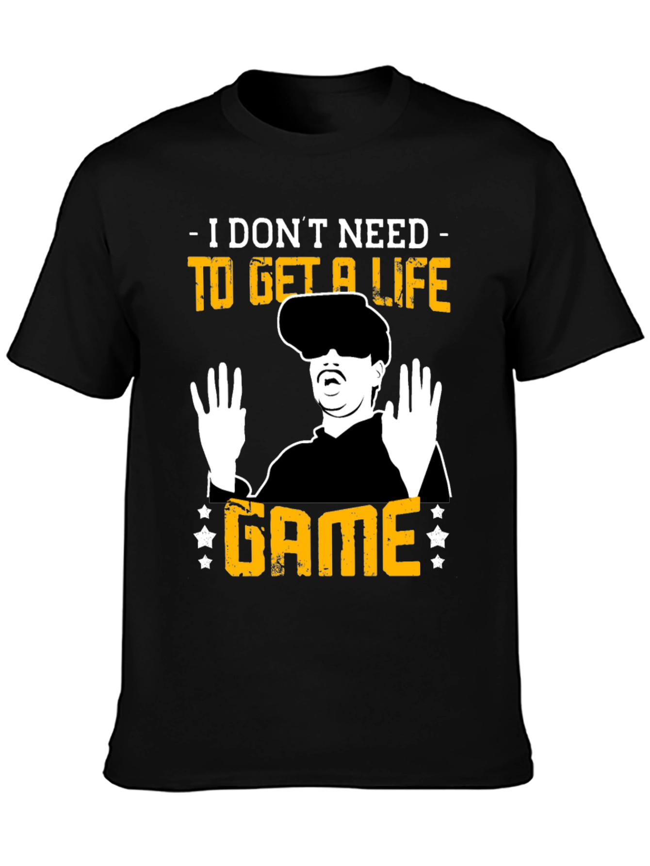 I Dont Need to Get a Life Game T-Shirt