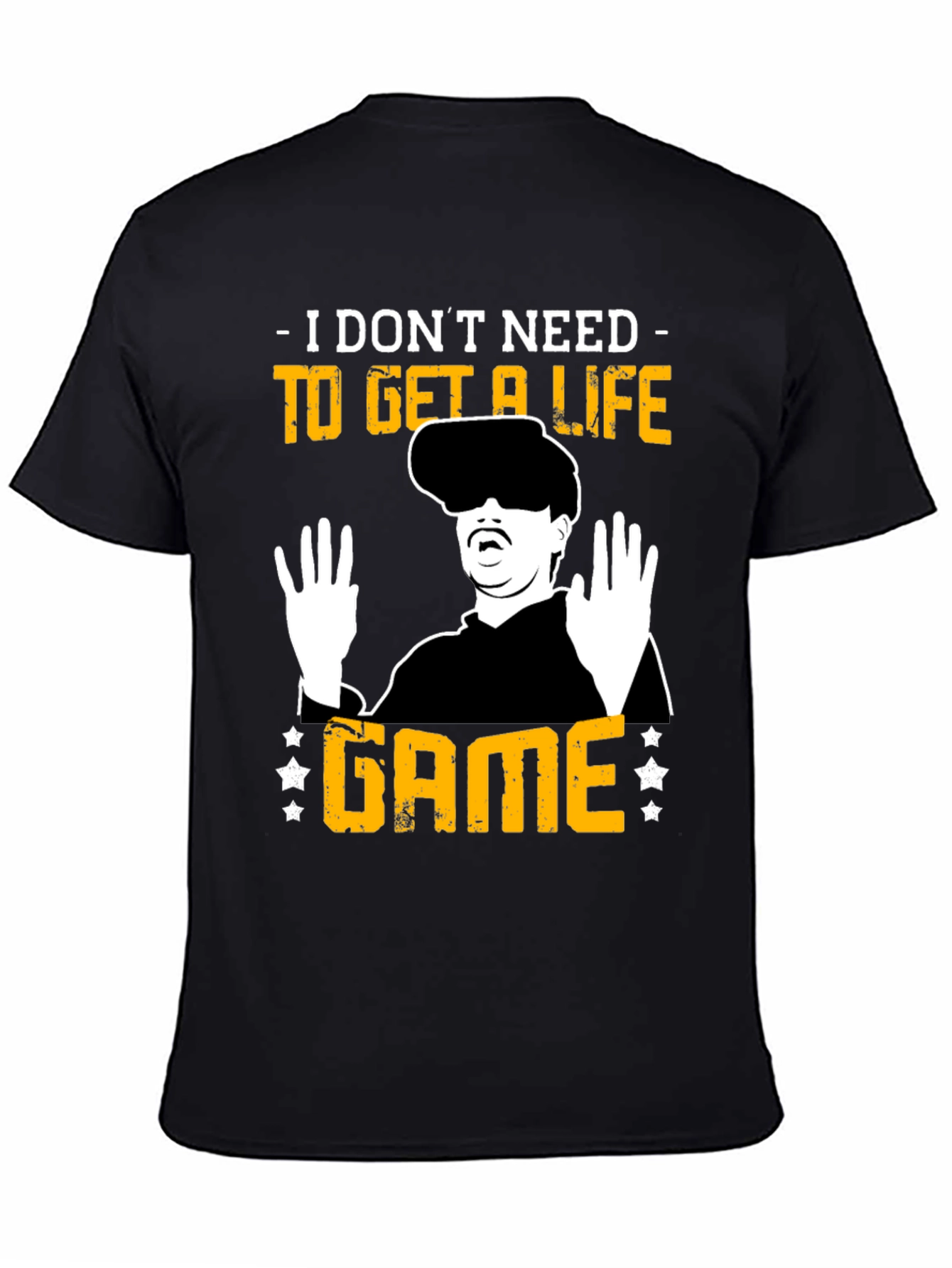 I Dont Need to Get a Life Game T-Shirt