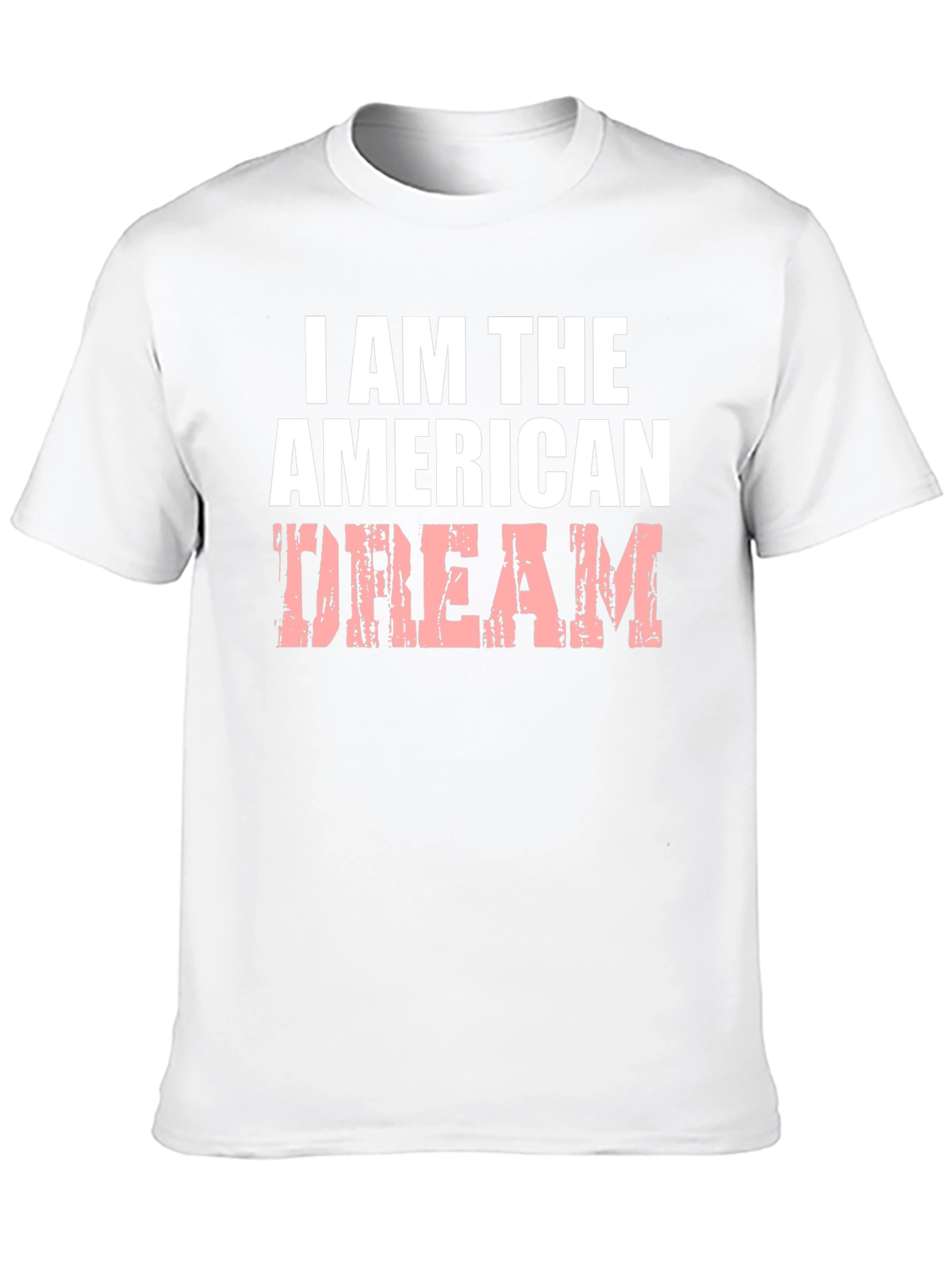 I AM THE AMERICAN DREAM T-Shirt