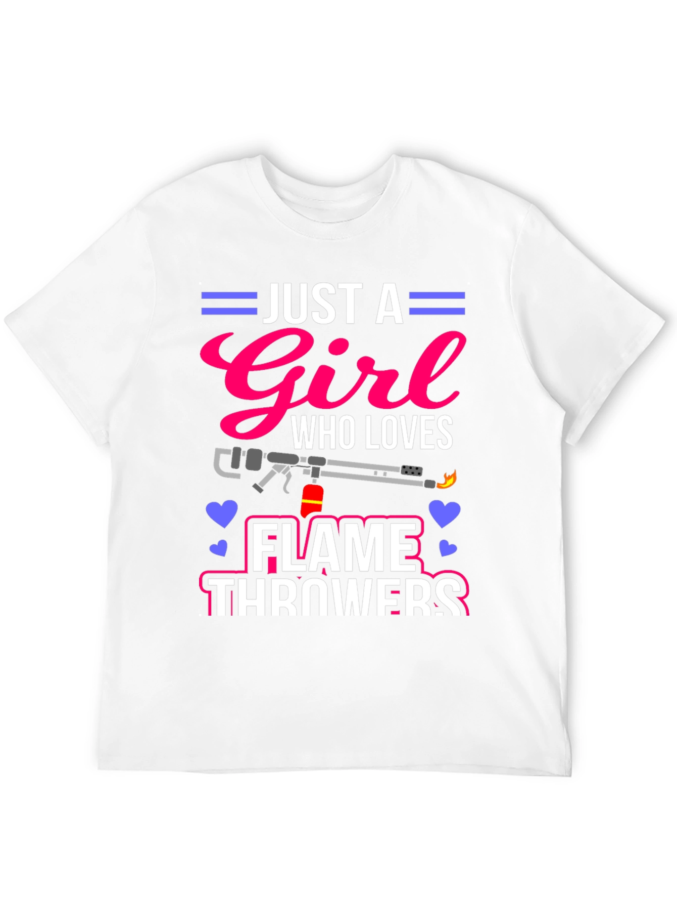 Just A Girl Who Loves Flamethrowers T-Shirt