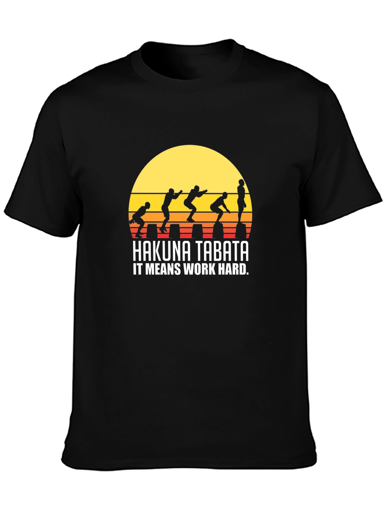 Hakuna Tabata Fitness T-Shirt: Work Hard