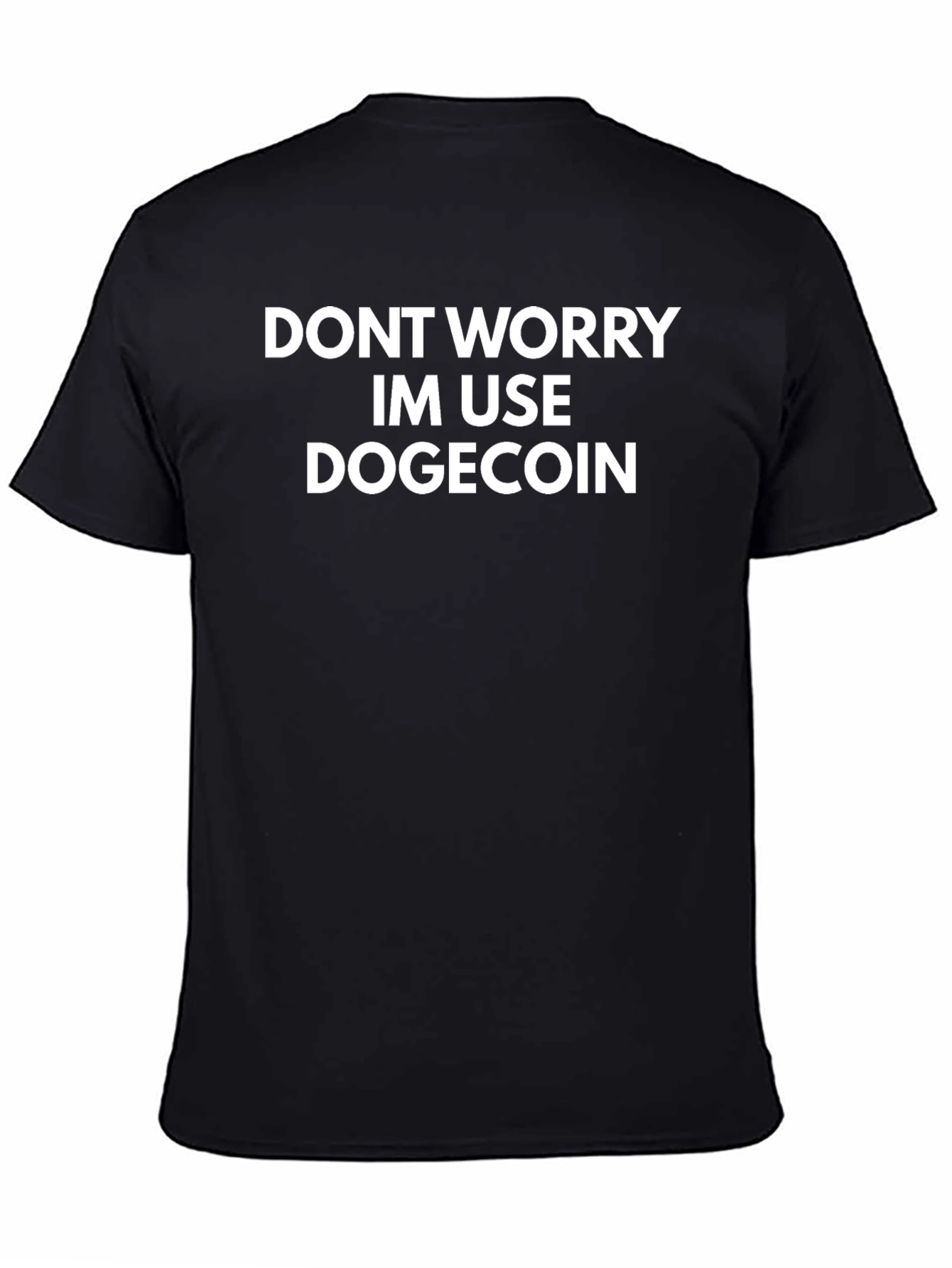 Dont Worry I Use Dogecoin T-Shirt