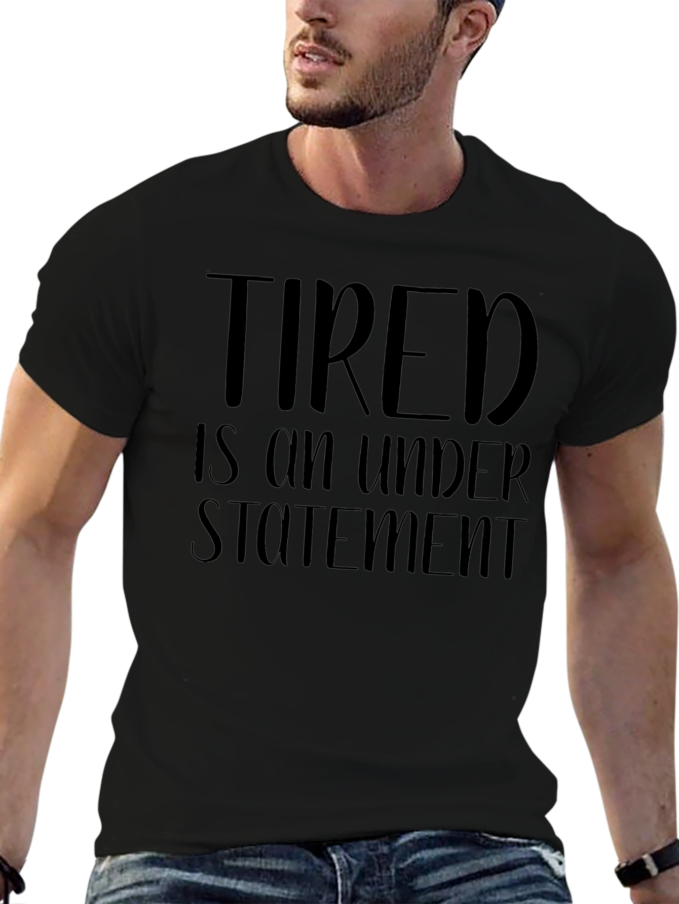 Tired is an Understatement Funny Graphic T-Shirt