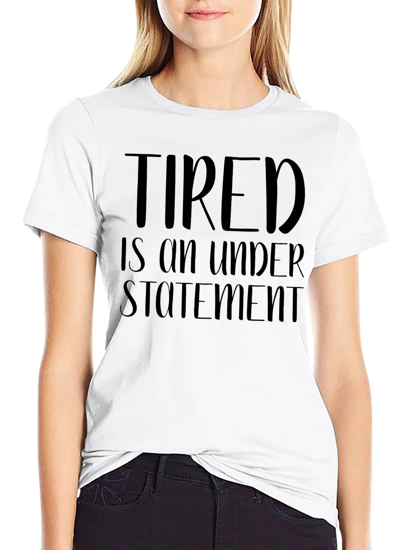 Tired is an Understatement Funny Graphic T-Shirt