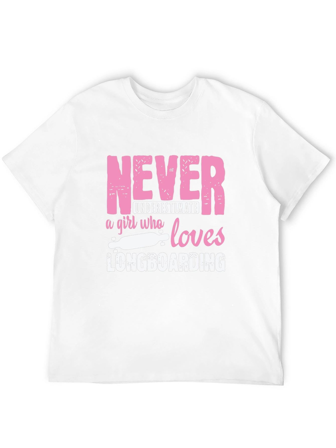 Never Underestimate Longboarding Girls T-Shirt