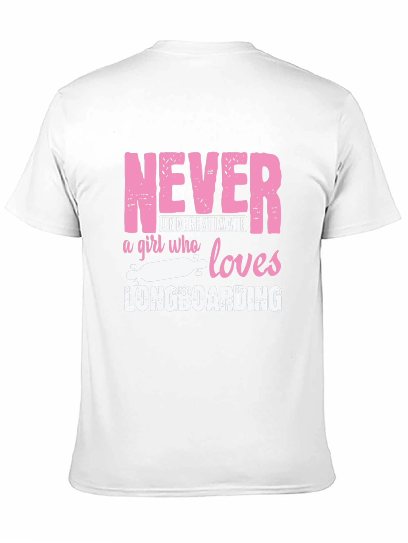 Never Underestimate Longboarding Girls T-Shirt
